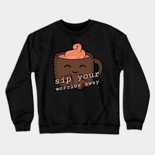 sip your worries away Crewneck Sweatshirt